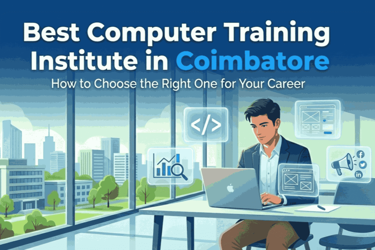 Best Computer Training Institute in Coimbatore: How to Choose the Right One for Your Career